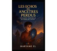 Les Échos des Ancêtres Perdus: « Une Quête Temporelle au Cœur de l'Atlas »
