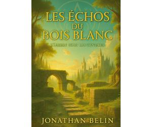Les Échos du Bois Blanc: Tome 1 - L'Ombre sous les cendres