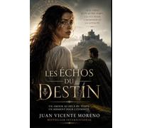 LES ÉCHOS DU DESTIN: Un amour au-delà du temps (Voyage dans le temps romance thriller sorcellerie intrigue fiction historique)
