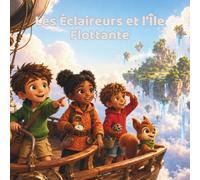 Les Éclaireurs et l’île flottante: Une aventure dans le ciel sur la confiance, l’équilibre et le courage