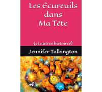 Les Écureuils dans Ma Tête: (et autres histoires)