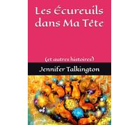 Les Écureuils dans Ma Tête: (et autres histoires)