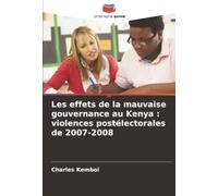 Les effets de la mauvaise gouvernance au Kenya : violences postélectorales de 2007-2008