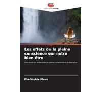 Les effets de la pleine conscience sur notre bien-être: Une étude sur le lien entre la pleine conscience et le bien-être