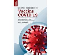 Les effets indésirables des vaccins covid-19: Comprendre et traiter les pathologies persistantes d’un Covid long