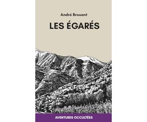 Les égarés: Mémoires d'un agent des Loups Cerviers (Aventures Occultées)