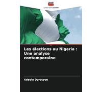 Les élections au Nigeria : Une analyse contemporaine