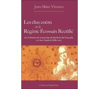 Les élus coëns et le Régime Ecossais Rectifié: De l'influence de la doctrine de Martinès de Pasqually sur Jean-Baptiste Willermoz