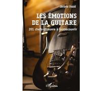 Les émotions de la guitare: 201 chefs-d'oeuvre à (re)découvrir