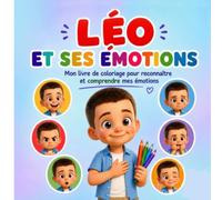 Les émotions de Léo: Un livre de coloriage pour apprendre à reconnaître, nommer et apprivoiser ses émotions - Pour les enfants de 4 à 8 ans (Grow with me)