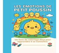 Les Émotions de Petit Poussin: Un livre de coloriage doux pour apprendre à se connaître