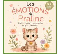 Les émotions de Praline: Histoires et jeux pour comprendre ses émotions