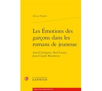 Les Emotions Des Garcons Dans Les Romans de Jeunesse: Astrid Lindgren, Reif Larsen, Jean-Claude Mourlevat: 4 (Litteratures De Jeunesse, 4)