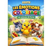 Les émotions en coloriage : Les animaux de la ferme: Un cahier de coloriage pour aider les enfants à reconnaître et exprimer leurs émotions