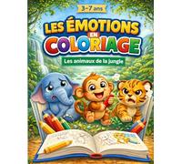 Les émotions en coloriage : Les animaux de la jungle: Un cahier de coloriage pour accompagner les enfants dans la découverte de leurs émotions
