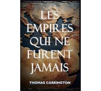 Les empires qui ne furent jamais - Quarante histoires contrefactuelles du monde antique: Comment Sumer, l'Égypte, la Perse, la Grèce, Rome, l'Inde, et ... la civilisation (Les histoires non écrites)