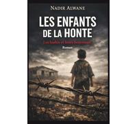 Les Enfants de la Honte: Les harkis et leurs bourreaux