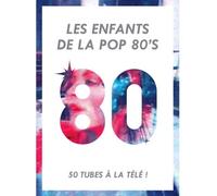 Les Enfants De La Pop 80'S : 50 Tubes A La Télé