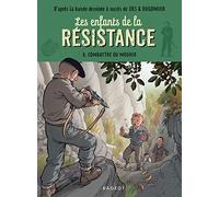 Les enfants de la résistance - Combattre ou mourir