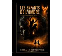 LES ENFANTS DE L'OMBRE: quand l'enfance apprend à survivre