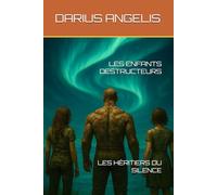 LES ENFANTS DESTRUCTEURS: LES HÉRITIERS DU SILENCE
