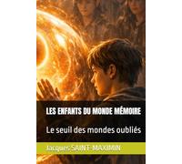 LES ENFANTS DU MONDE MÉMOIRE: Le seuil des mondes oubliés