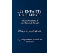 Les enfants du silence: Essai sur l’autisme et notre humanité partagée