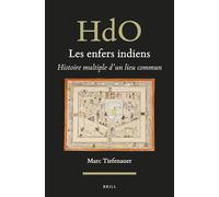 Les enfers indiens: Histoire multiple d’un lieu commun: 33 (Handbook of Oriental Studies. Section 2 South Asia, 33)