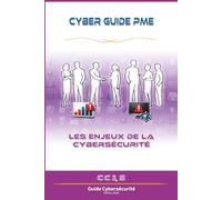 Les enjeux de la cybersécurité: Cyber guide PME