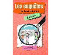 Les enquêtes de tous les jours: Tome 1: à l'école