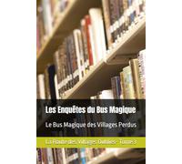 Les Enquêtes du Bus Magique: Le Bus Magique des Villages Perdus