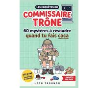 Les Enquêtes du Commissaire Trône : 60 mystères à résoudre quand tu fais caca: Livre d'énigmes pour enfants dès 8 ans, une enquête par page, solution cachée | Idée cadeau de Noël rigolo