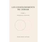 LES ENSEIGNEMENTS DU ZOHAR: TOME 1 Métaphysique relationnelle