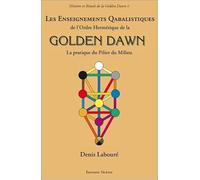 Les Enseignements Qabalistiques de l'Ordre Hermétique de la Golden Dawn: La pratique du pilier du milieu
