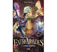 Les entremondes - tome 1 L'hôtel invisible