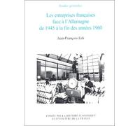 LES ENTREPRISES FRANÇAISES FACE À L'ALLEMAGNE DE 1945 À 1960