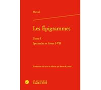 Les Épigrammes: Spectacles et livres I-VII (Tome I)