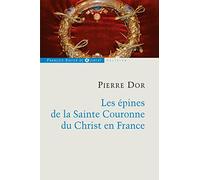 Les épines de la Sainte Couronne du Christ en France (Cultures - Religions)