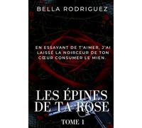 Les épines de ta rose (Saga wattpad de bella rodriguez)