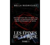 Les épines de ta rose (Saga wattpad de bella rodriguez)