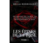 Les épines de ta rose (Saga wattpad de bella rodriguez)