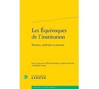Les Equivoques de l'Institution: Normes, Individu Et Pouvoir: 14 (Bibliotheque de la Pensee Juridique)