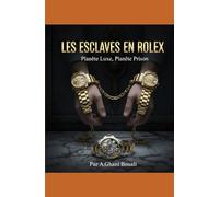 LES ESCLAVES EN ROLEX: Planète Luxe, Planète Prison
