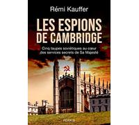Les espions de Cambridge: Cinq taupes soviétiques au coeur des services secrets de Sa Majesté
