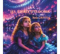 Les Étoiles d’Eldoria: Le Secret du Cœur des Étoiles (Malya et Delia - Aventures magiques)