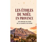 LES ÉTOILES DE NOËL EN PROVENCE: Un amour au pied de la Sainte-Victoire (LES NOËLS DE PROVENCE)
