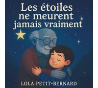 Les étoiles ne meurent jamais variment - Album - Livre sur la mort pour expliquer la mort aux tout-petits avec douceur (3-6 ans): Comment parler de la ... et les émotions pour accompagner les familles