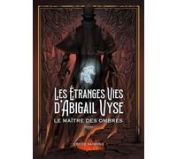 Les Étranges Vies d'Abigail Vyse: Le Maître des Ombres:Livre 2 de la fantasy historique - Mediums & fantômes