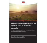 Les étudiants universitaires en contact avec la diversité sexuelle: Perception des étudiants universitaires sur la sexualité à partir de la diversité sexuelle au XXIe siècle