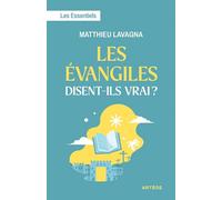 Les Evangiles disent-ils vrai ?: Les Essentiels